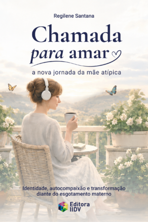 Chamada para amar: a nova jornada da mãe atípica